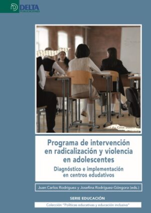 PROGRAMA DE INTERVENCIÓN EN RADICALIZACIÓN Y VIOLENCIA EN ADOLESCENTES. Diagnóstico e implementación en centros educativos